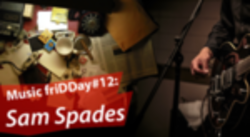 Music friDDay#12. Sam Spades