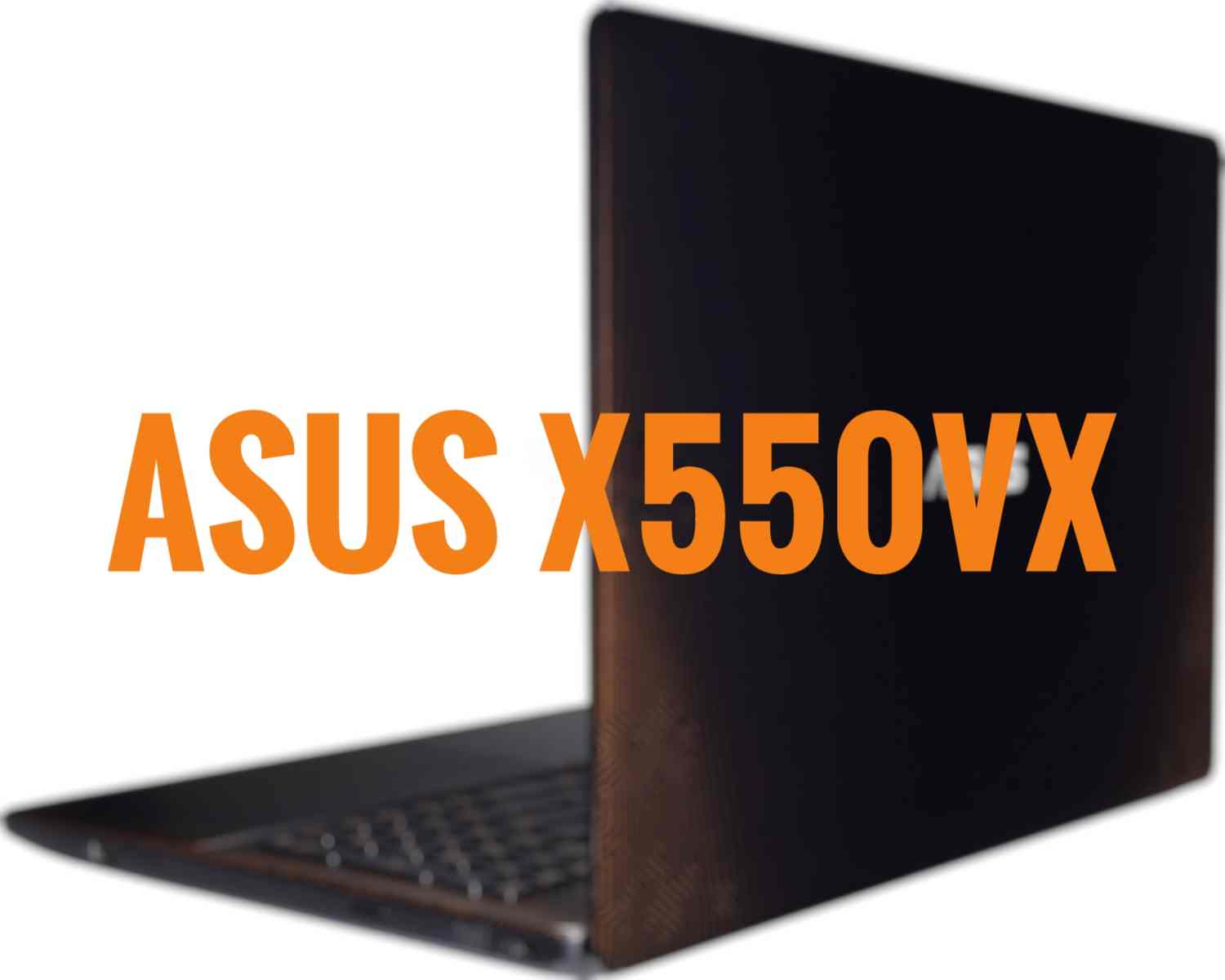 Обзор ASUS X550VX – доступный ноутбук для игр и работы